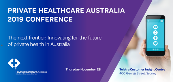 Private Healthcare Australia Conference 2019 - The next frontier: Innovating for the future of private health in Australia