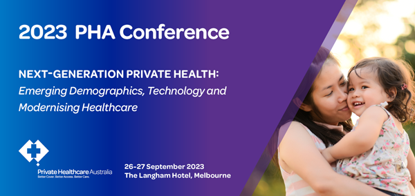 Private Healthcare Australia Conference 2023 - Next-Generation Private Health: Emerging Demographics, Technology and Modernising Healthcare